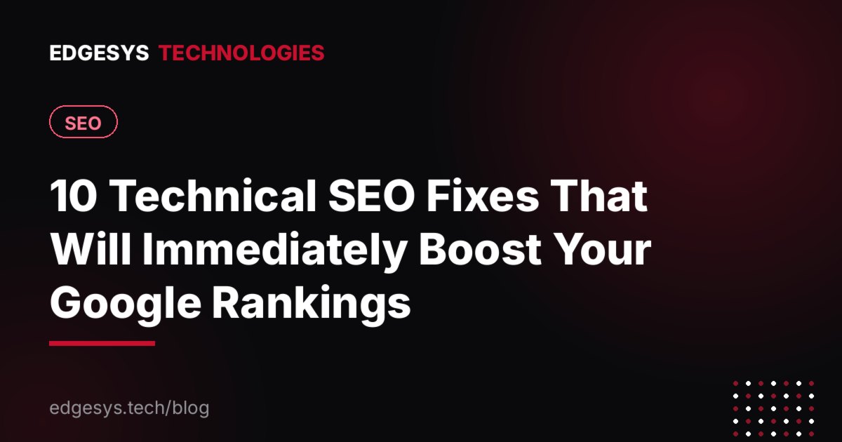 10 Technical SEO Fixes That Will Immediately Boost Your Google Rankings