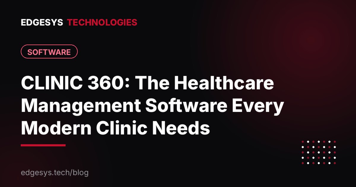 CLINIC 360: The Healthcare Management Software Every Modern Clinic Needs