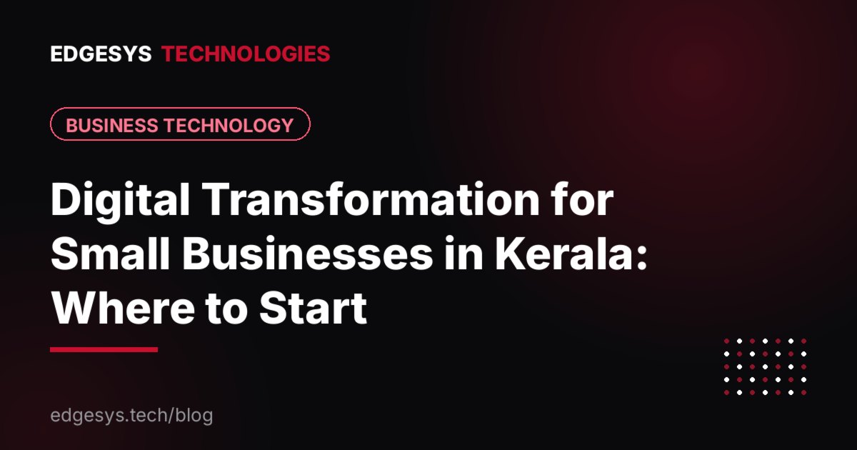Digital Transformation for Small Businesses in Kerala: Where to Start
