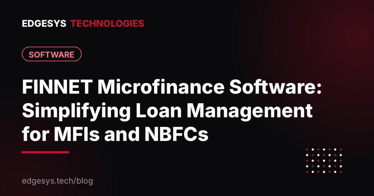 FINNET Microfinance Software: Simplifying Loan Management for MFIs and NBFCs